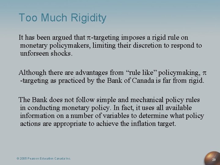 Too Much Rigidity It has been argued that -targeting imposes a rigid rule on