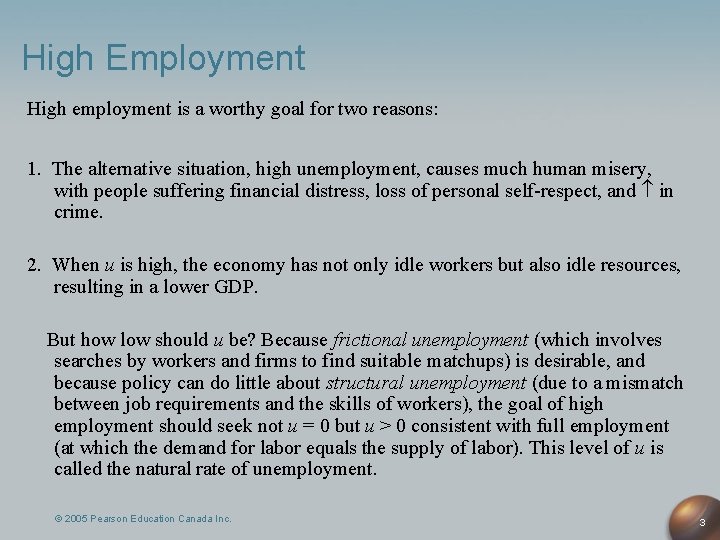 High Employment High employment is a worthy goal for two reasons: 1. The alternative