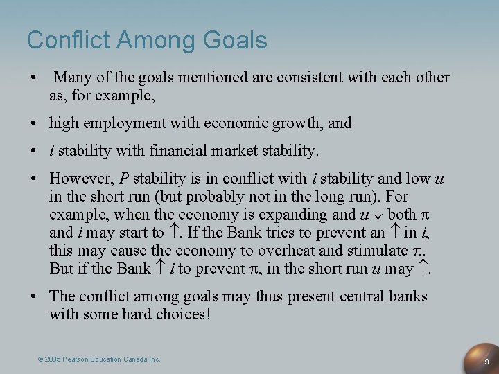 Conflict Among Goals • Many of the goals mentioned are consistent with each other