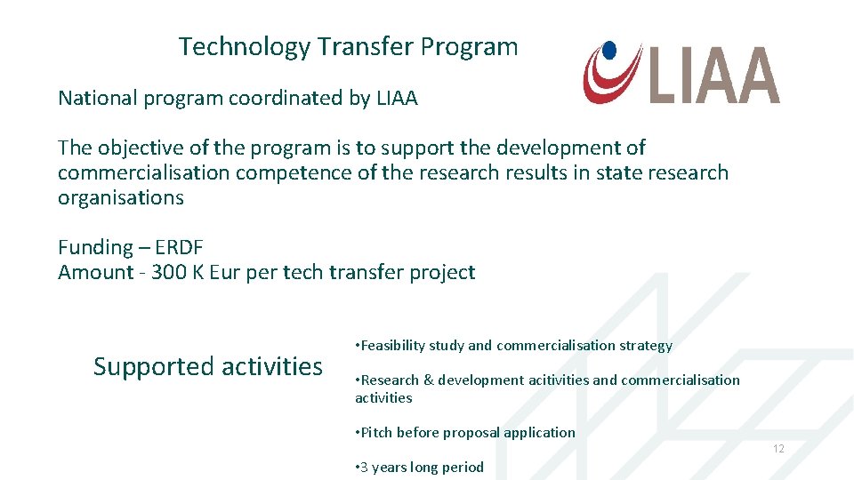 Technology Transfer Program National program coordinated by LIAA The objective of the program is
