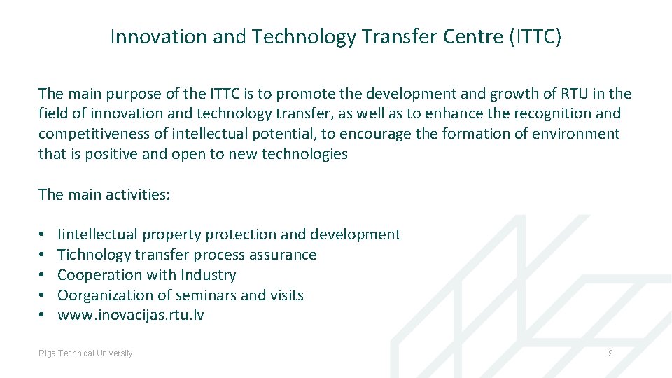 Innovation and Technology Transfer Centre (ITTC) The main purpose of the ITTC is to