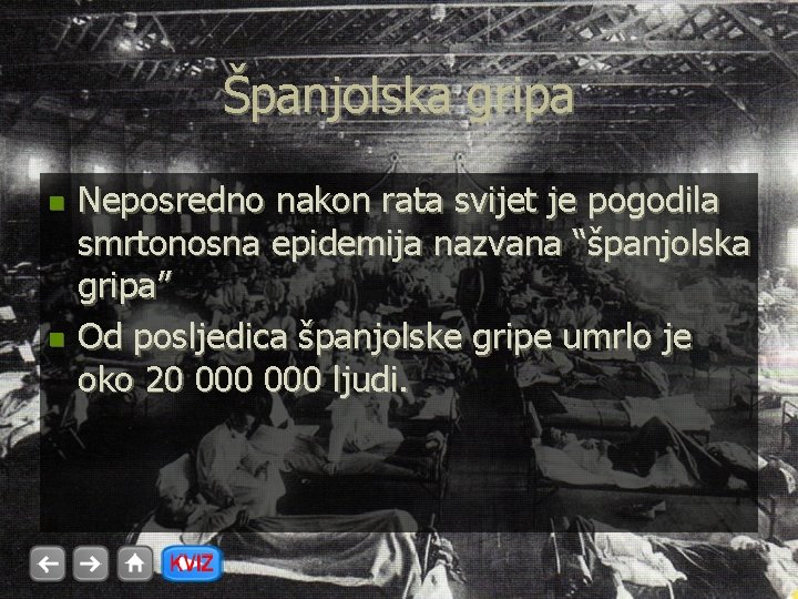 Španjolska gripa n n Neposredno nakon rata svijet je pogodila smrtonosna epidemija nazvana “španjolska