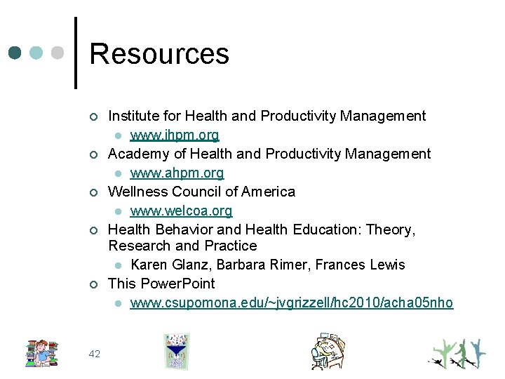 Resources ¢ ¢ ¢ 42 Institute for Health and Productivity Management l www. ihpm.