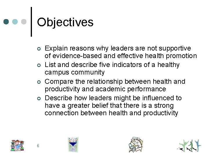 Objectives ¢ ¢ 6 Explain reasons why leaders are not supportive of evidence-based and