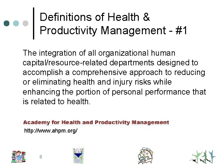 Definitions of Health & Productivity Management - #1 The integration of all organizational human