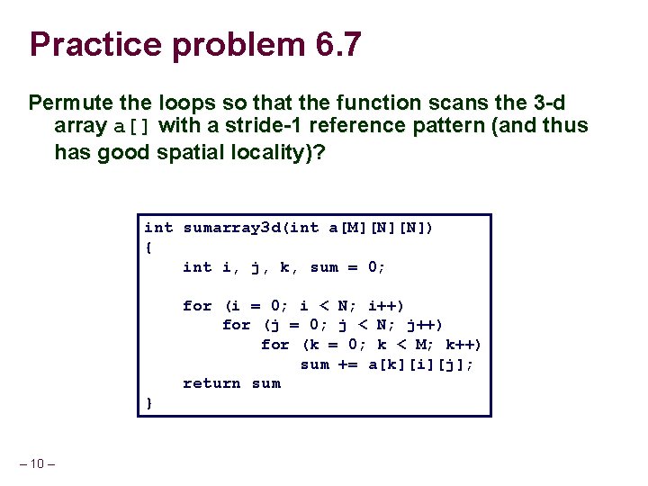 Practice problem 6. 7 Permute the loops so that the function scans the 3