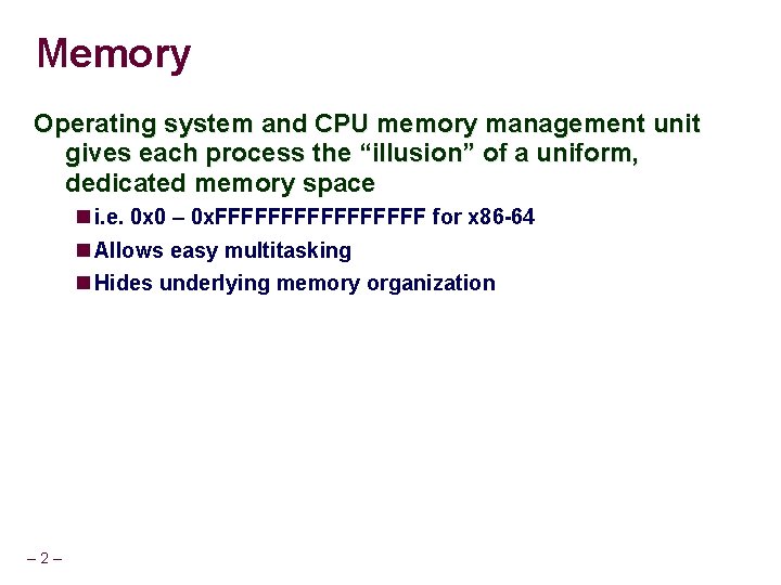 Memory Operating system and CPU memory management unit gives each process the “illusion” of