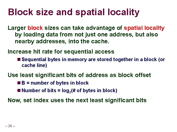 Block size and spatial locality Larger block sizes can take advantage of spatial locality