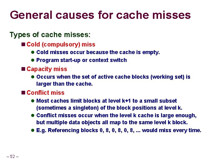 General causes for cache misses Types of cache misses: Cold (compulsory) miss Cold misses