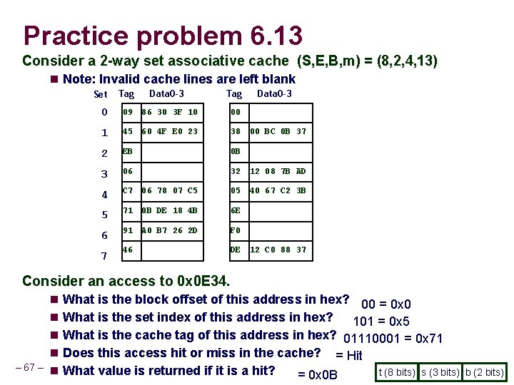 Practice problem 6. 13 Consider a 2 -way set associative cache (S, E, B,
