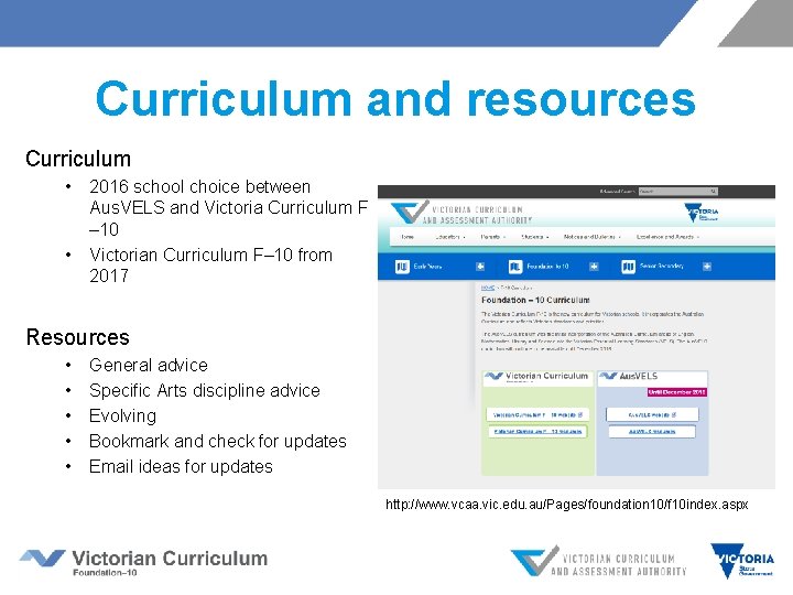 Curriculum and resources Curriculum • • 2016 school choice between Aus. VELS and Victoria