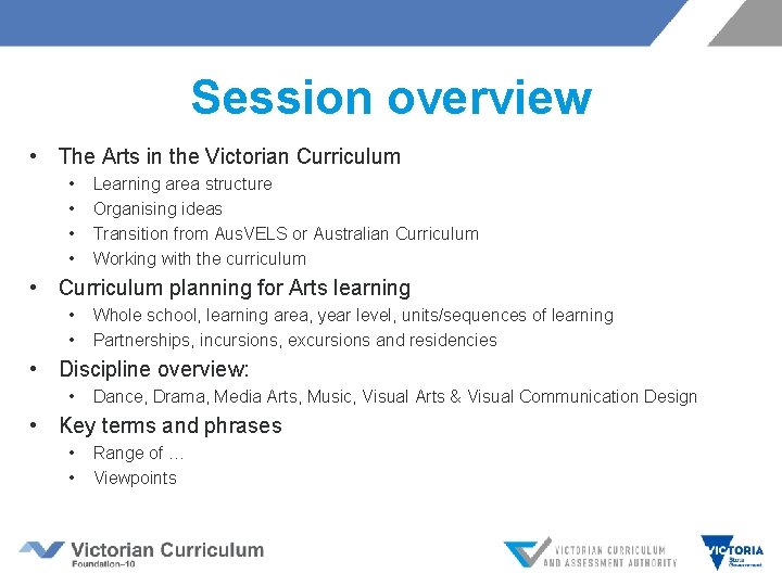 Session overview • The Arts in the Victorian Curriculum • • Learning area structure