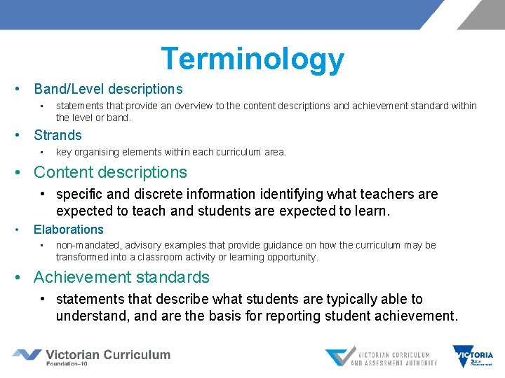 Terminology • Band/Level descriptions • statements that provide an overview to the content descriptions