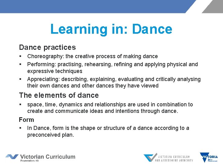 Learning in: Dance practices § § § Choreography: the creative process of making dance