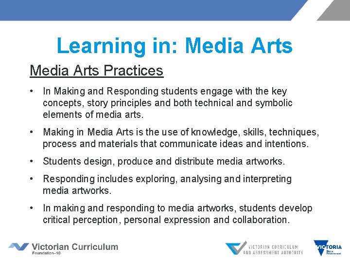 Learning in: Media Arts Practices • In Making and Responding students engage with the