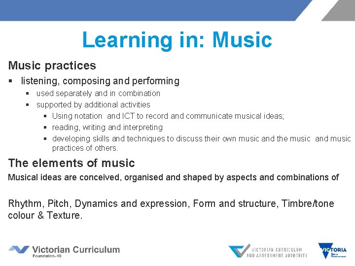 Learning in: Music practices § listening, composing and performing § used separately and in