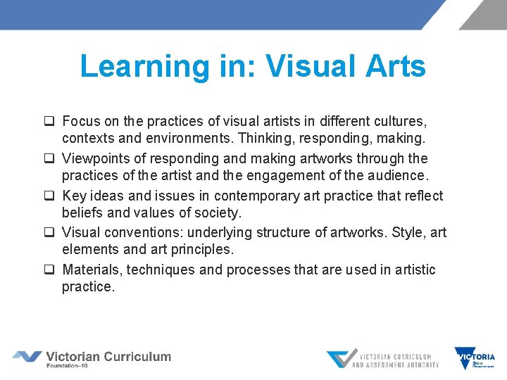 Learning in: Visual Arts q Focus on the practices of visual artists in different