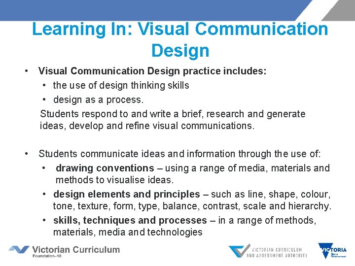 Learning In: Visual Communication Design • Visual Communication Design practice includes: • the use