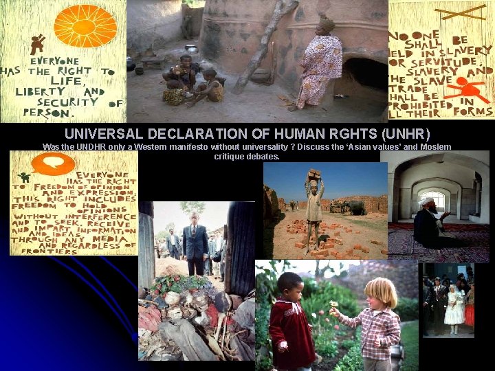 UNIVERSAL DECLARATION OF HUMAN RGHTS (UNHR) Was the UNDHR only a Western manifesto without