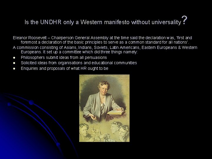 ? Is the UNDHR only a Western manifesto without universality Eleanor Roosevelt – Chairperson