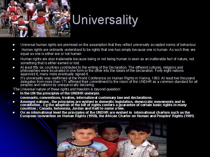 Universality Universal human rights are premised on the assumption that they reflect universally accepted