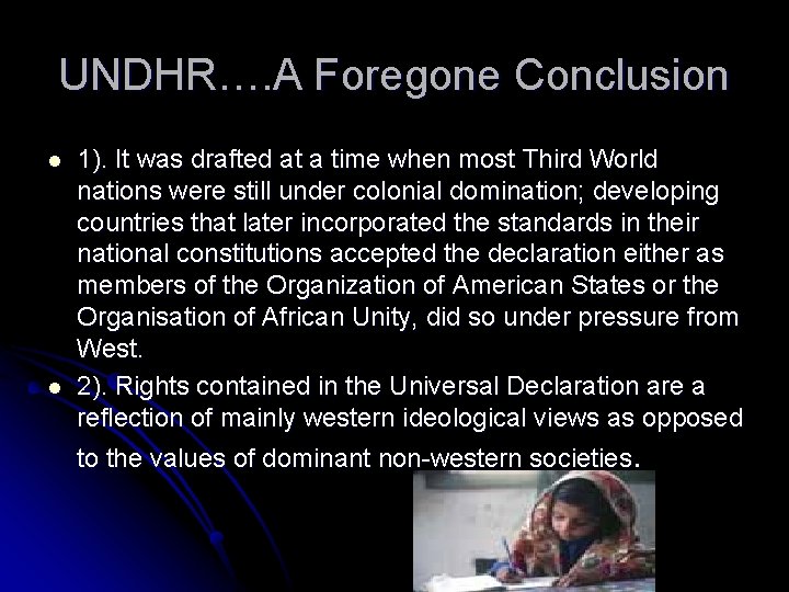 UNDHR…. A Foregone Conclusion l l 1). It was drafted at a time when
