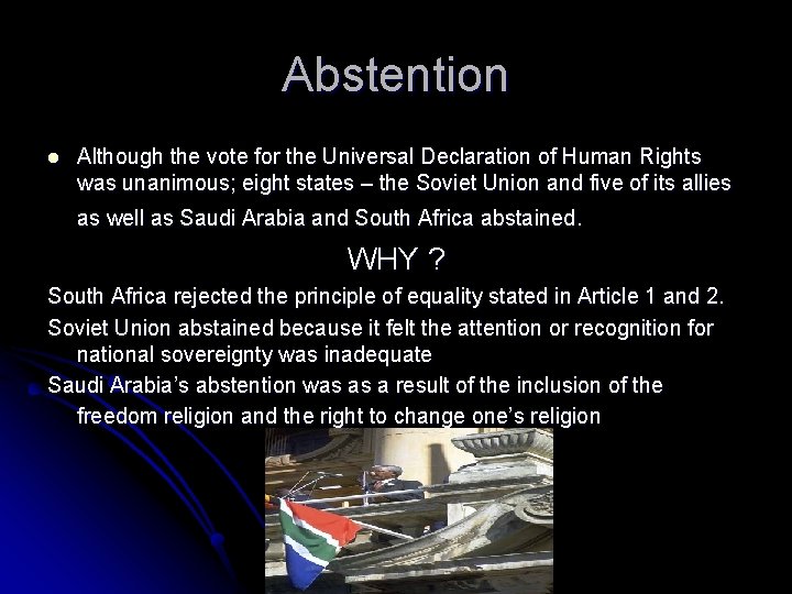 Abstention l Although the vote for the Universal Declaration of Human Rights was unanimous;