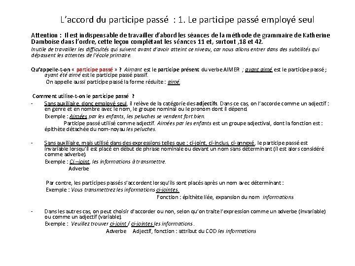  L’accord du participe passé : 1. Le participe passé employé seul Attention :