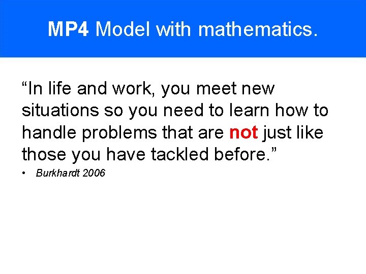 MP 4 Model with mathematics. “In life and work, you meet new situations so