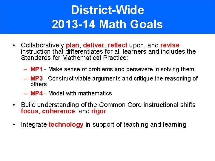 District-Wide 2013 -14 Math Goals • Collaboratively plan, deliver, reflect upon, and revise instruction