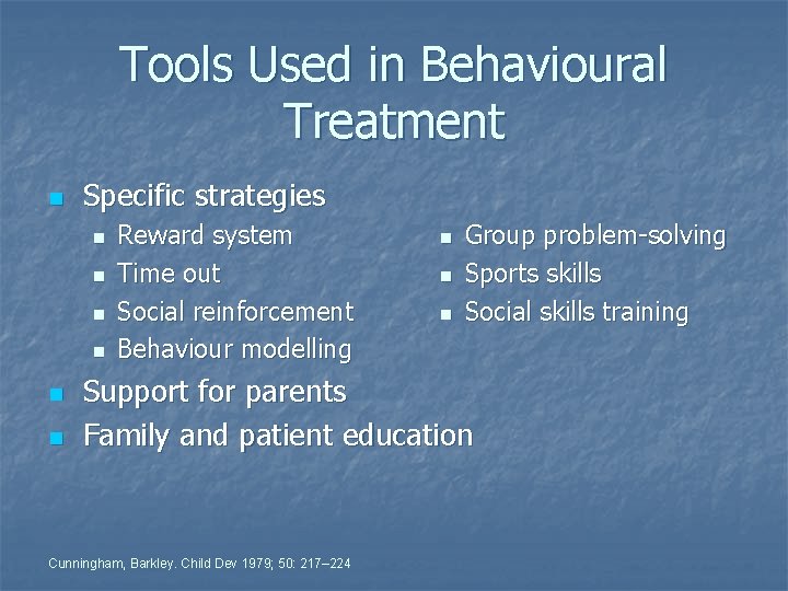 Tools Used in Behavioural Treatment n Specific strategies n n n Reward system Time