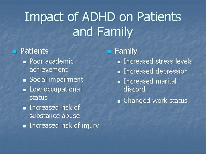 Impact of ADHD on Patients and Family n Patients n n n Poor academic