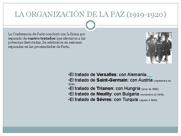 LA ORGANIZACIÓN DE LA PAZ (1919 -1920) La Conferencia de París concluyó con la