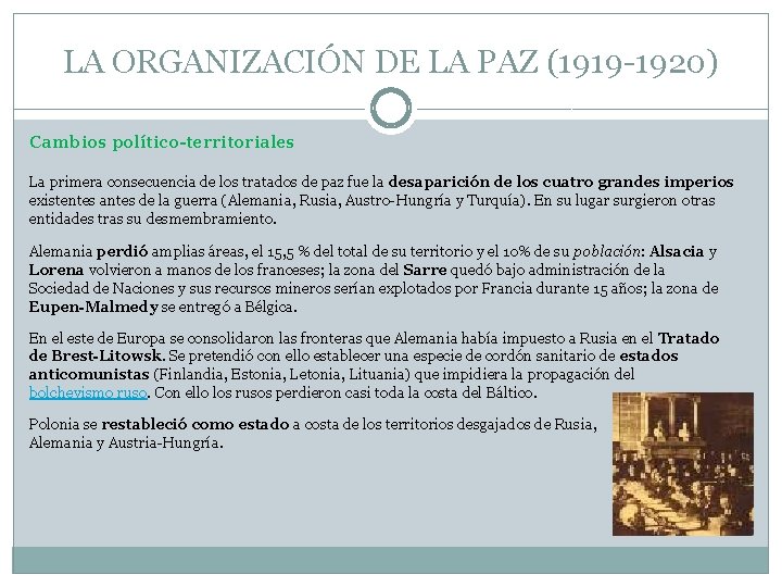 LA ORGANIZACIÓN DE LA PAZ (1919 -1920) Cambios político-territoriales La primera consecuencia de los