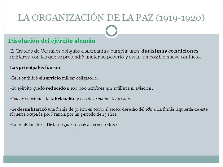 LA ORGANIZACIÓN DE LA PAZ (1919 -1920) Disolución del ejército alemán El Tratado de