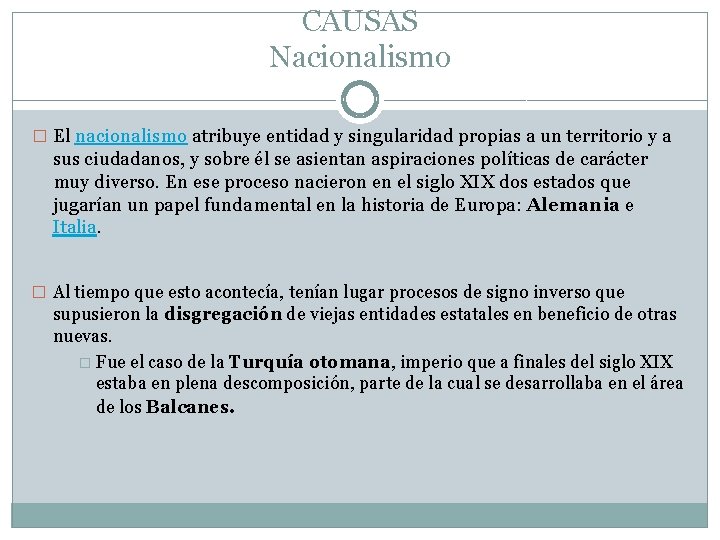 CAUSAS Nacionalismo � El nacionalismo atribuye entidad y singularidad propias a un territorio y