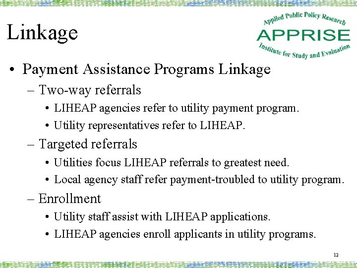 Linkage • Payment Assistance Programs Linkage – Two-way referrals • LIHEAP agencies refer to