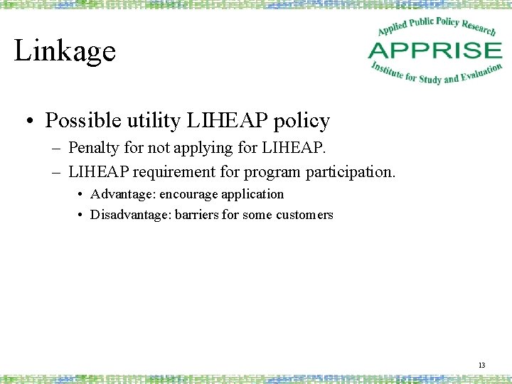 Linkage • Possible utility LIHEAP policy – Penalty for not applying for LIHEAP. –