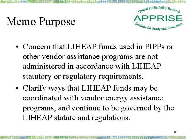 Memo Purpose • Concern that LIHEAP funds used in PIPPs or other vendor assistance