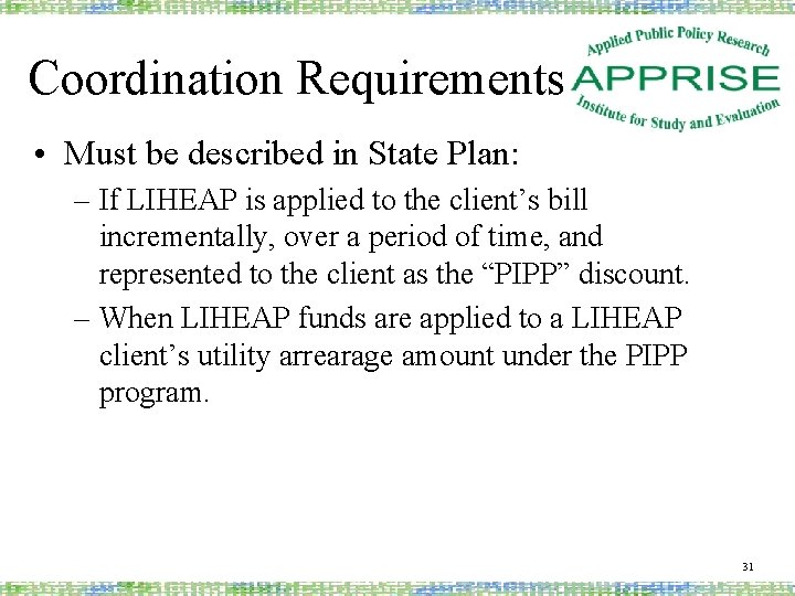 Coordination Requirements • Must be described in State Plan: – If LIHEAP is applied