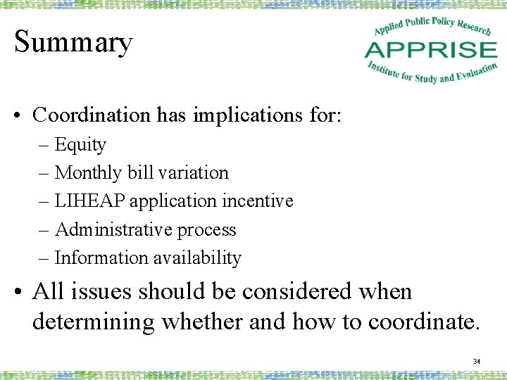 Summary • Coordination has implications for: – Equity – Monthly bill variation – LIHEAP