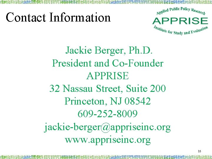 Contact Information Jackie Berger, Ph. D. President and Co-Founder APPRISE 32 Nassau Street, Suite
