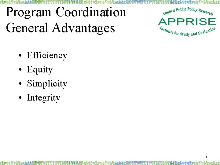 Program Coordination General Advantages • • Efficiency Equity Simplicity Integrity 4 