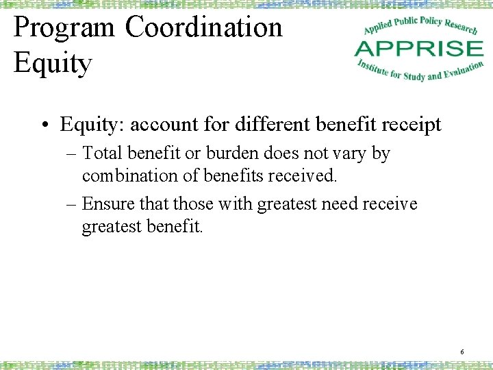 Program Coordination Equity • Equity: account for different benefit receipt – Total benefit or