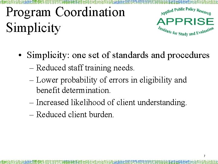 Program Coordination Simplicity • Simplicity: one set of standards and procedures – Reduced staff