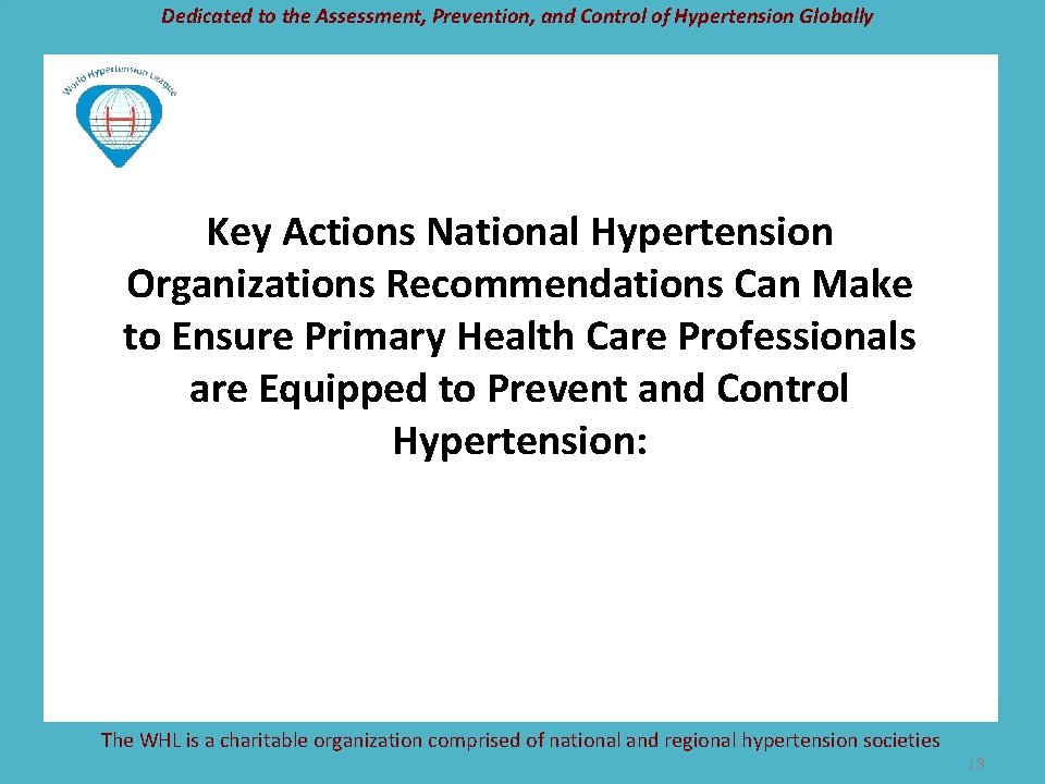 Dedicated to the Assessment, Prevention, and Control of Hypertension Globally Key Actions National Hypertension