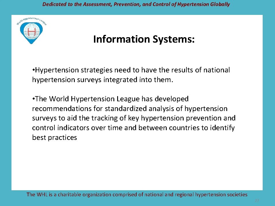 Dedicated to the Assessment, Prevention, and Control of Hypertension Globally Information Systems: • Hypertension