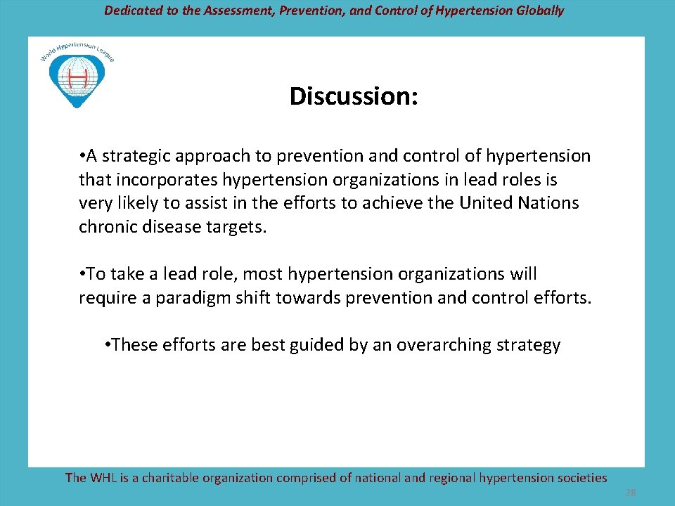 Dedicated to the Assessment, Prevention, and Control of Hypertension Globally Discussion: • A strategic