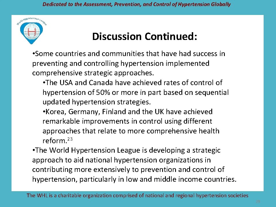 Dedicated to the Assessment, Prevention, and Control of Hypertension Globally Discussion Continued: • Some
