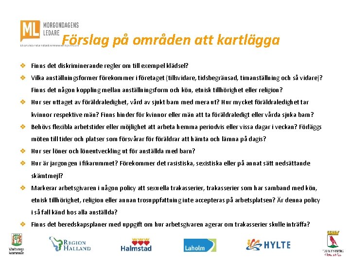 Förslag på områden att kartlägga v Finns det diskriminerande regler om till exempel klädsel?
